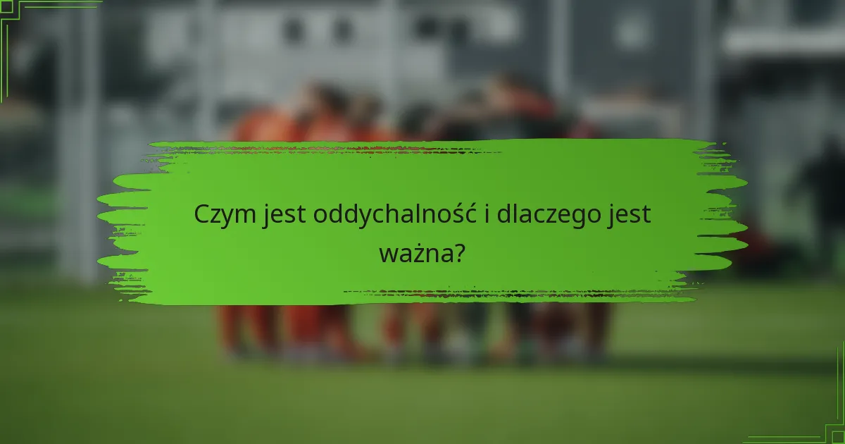 Czym jest oddychalność i dlaczego jest ważna?