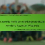 Szerokie korki do miękkiego podłoża: Komfort, Rozmiar, Wsparcie