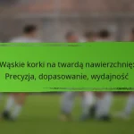 Wąskie korki na twardą nawierzchnię: Precyzja, dopasowanie, wydajność